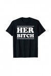 HER BITCH Kinky Couples Outfit FemDom Master Slave Gift T-Shirt