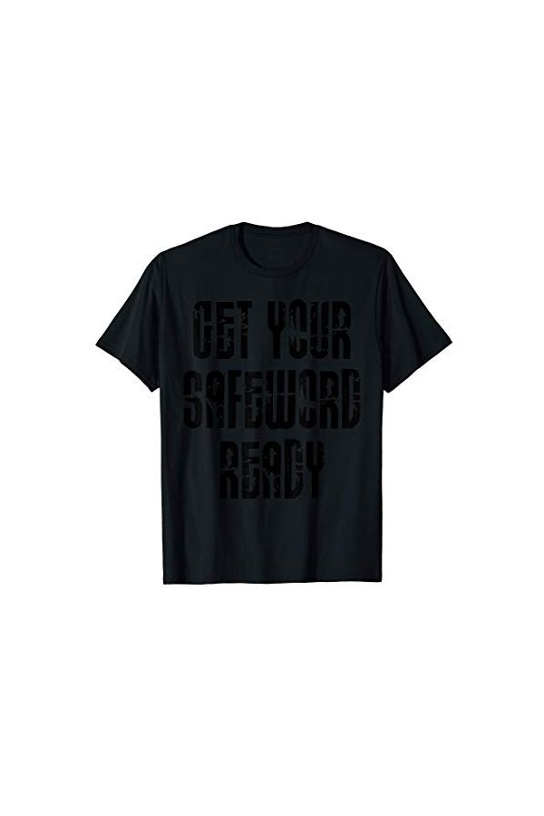 Get Your Safe Word Ready Fetish BDSM Bondage SUB DOM T-Shirt
