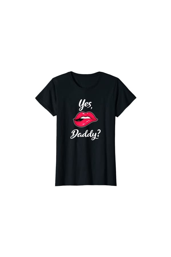 Yes Daddy BDSM Sexy Lips Jeu de rôle T-Shirt