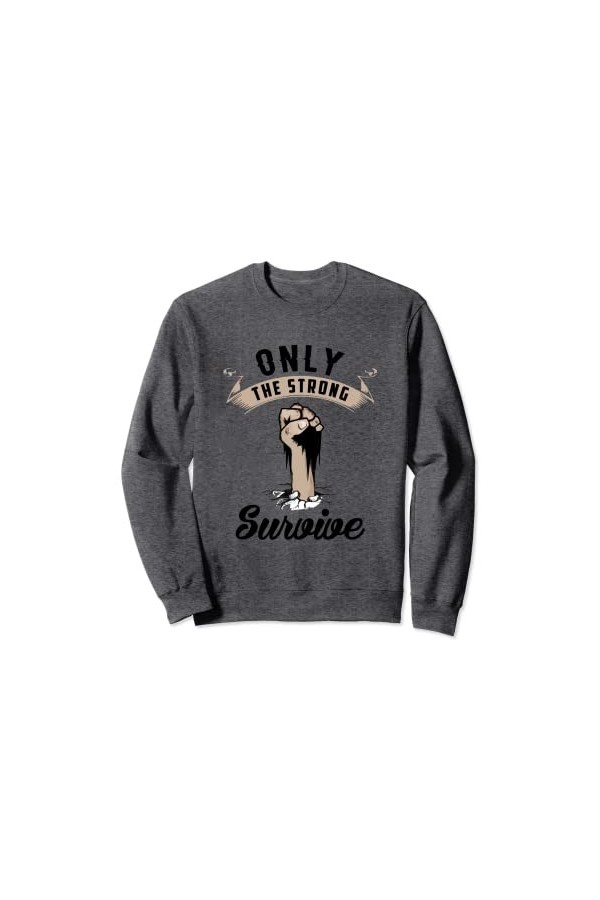 T-shirt Only the Strong Survive Sweatshirt