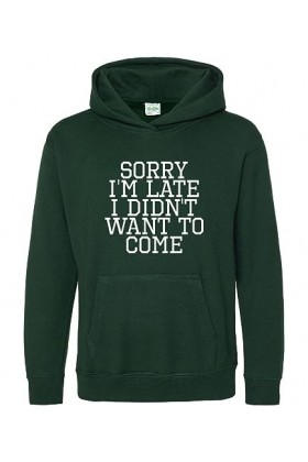 Brand88 Sweat à capuche avec poche imprimée « Sorry Im Late I Didnt Want To Come » - Cadeau amusant pour lui et elle - Unis