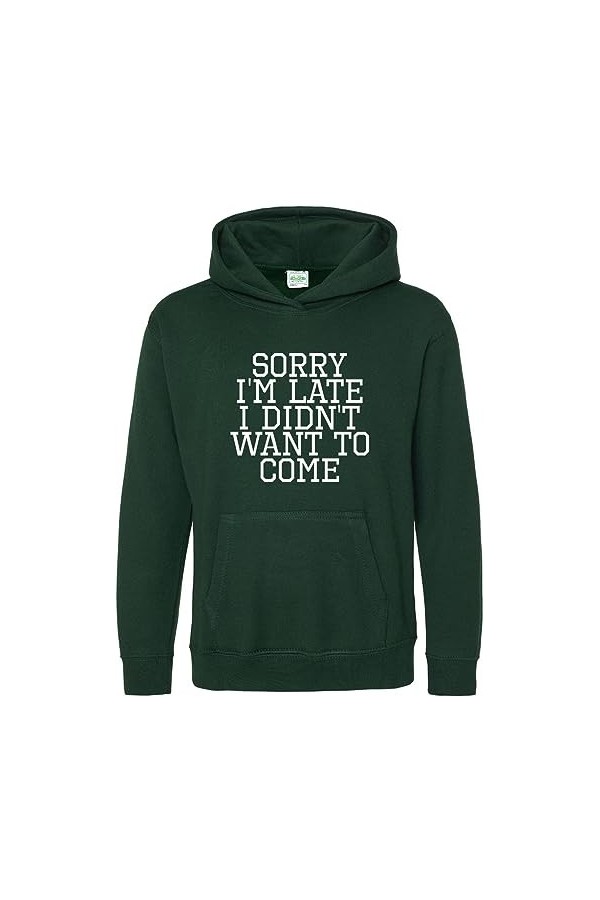 Brand88 Sweat à capuche avec poche imprimée « Sorry Im Late I Didnt Want To Come » - Cadeau amusant pour lui et elle - Unis