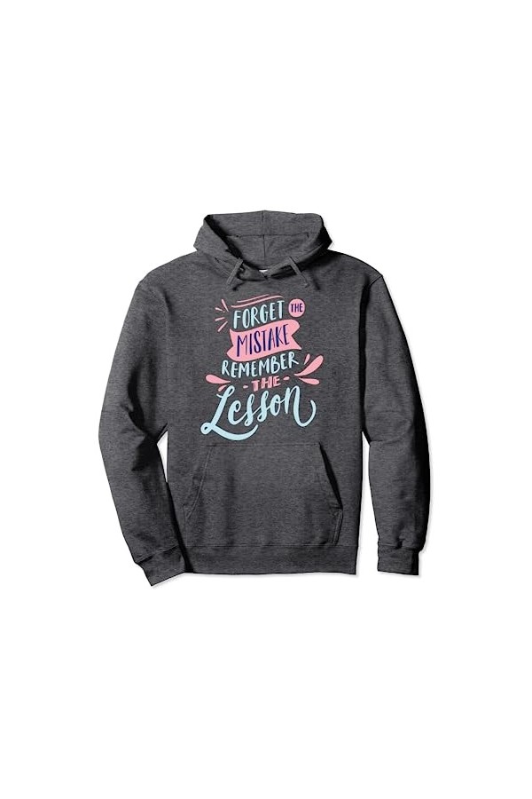 Leçons apprises : Oubliez les erreurs, souvenez-vous de la croissance Sweat à Capuche