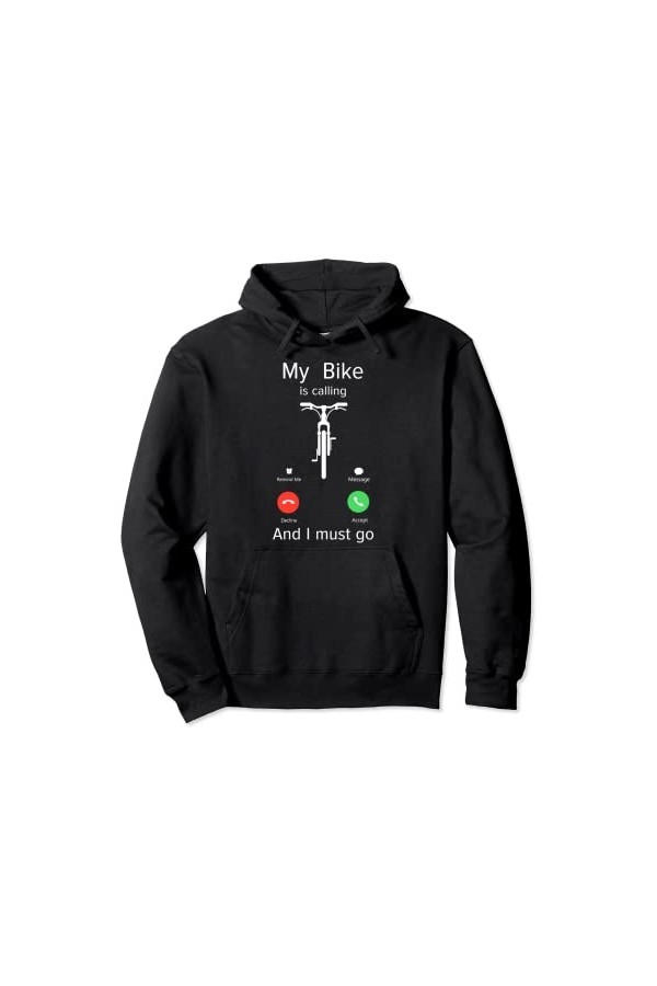 Mon vélo appelle et je dois aller Sweat à Capuche