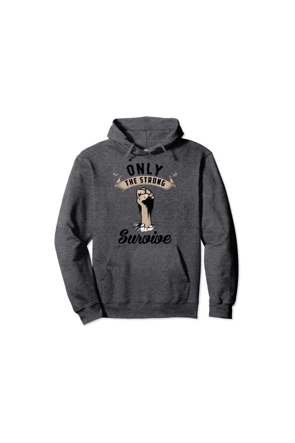 T-shirt Only the Strong Survive Sweat à Capuche
