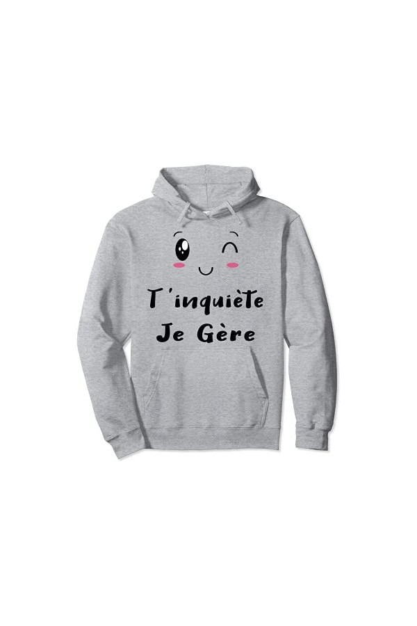 Tinquiète Je Gère, cadeau original Humour chat kawaii femme Sweat à Capuche